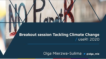 useR! 2020: Breakout Session - Tackling Climate Change