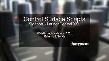 Ableton Live Control Surface Script - Sigabort - Novation LaunchControl XXL - Walkthrough  V1.2.0
