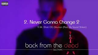 Karlo jo karna main ni sudrna Sultaan   Never Gonna Change 2 Feat  Mr  Dhatt , OG Ghuman Official A