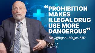 “Prohibition makes illegal drug use more dangerous.” – Dr. Jeffrey A. Singer, MD