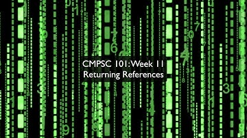 CMPSC 101: Week 11, Returning References