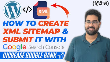 Easy Steps to Create XML Sitemap on WordPress Website & Submit It With Google to Increase Ranking