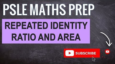 Repeated Identity, Ratio and Area | Learn Problem Sums | PSLE MATHS PREP