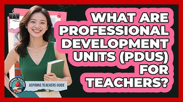 What Are Professional Development Units (PDUs) For Teachers? - Aspiring Teacher Guide