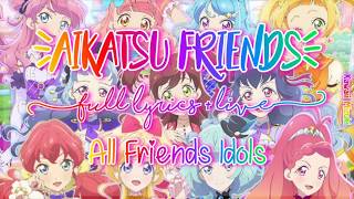 Aikatsu Friends! Aikatsu Friends (FULL LYRICS   LIVE) - All Idols