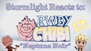 Stormlight Reacts to: RWBY Chibi Season 2 Episode 16 - Neptune Noir
