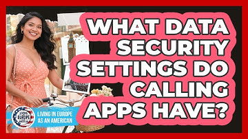 What Data Security Settings Do Calling Apps Have?