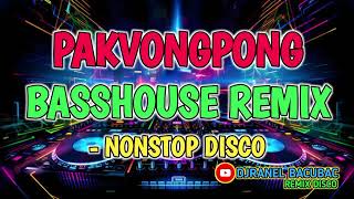 PAKVONGPONG & MORE BASSHOUSE REMIX - NONSTOP DISCO | DJRANEL BACUBAC REMIX |