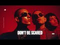 Don T Be Scared L SNX