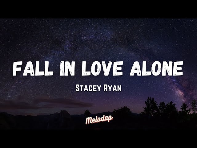 Stacey Ryan - Fall In Love Alone (Lyrics / Lyrics Video) (Tiktok Song) class=