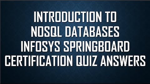 Infosys Springboard Introduction to NoSQL databases 1596 Quiz Answers || NoSQL 1596 Certification