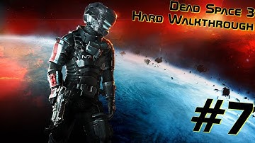 Dead Space 3 Walkthrough (Solo - Hard Mode) - Part 7 [No Commentary]