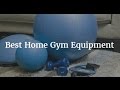 Best Home Gym Equipment - Reviews and Guide