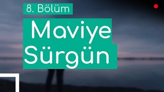 Maviye Sürgün - 8. Bölüm Hd Podcast