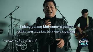 Wali  Pulang robbighfirlii Lirik