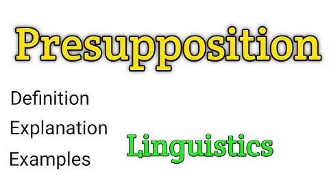 Presupposition | What is presupposion? | Linguistics | Pragmatics
