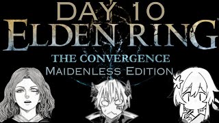 Elden ring Convergence: maidenless edition Day 10