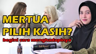 Mertua pilih kasih begini cara menghadapinya