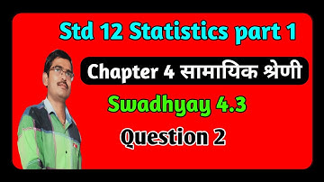 Std 12 Statistics Ch  4 सामायिक श्रेणी Swadhyay 4.3 Q 2 in hindi|Std 12 stat ch 4 ex 4.3 q 2
