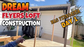 DREAM FLYERS LOFT CONSTRUCTION DAY 1 | MAS PINAGANDA AT MAS PINALUPIT