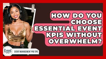 How Do You Choose Essential Event KPIs Without Overwhelm? - Event Management Pro Tips