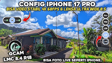 ANDROID BISA FOTO LIVE & ULTRA WIDE 0,5 😍 TERBARU CONFIG IPHONE 17 PRO GCAM LMC 8.4 R18 VIDEO STABIL