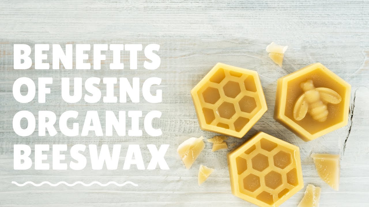 Benefits of using organic beeswax 