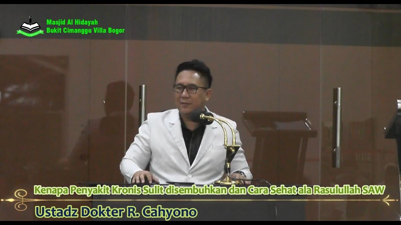 Kenapa Penyakit Kronis Sulit disembuhkan dan Cara Sehat ala Rasulullah SAW - Dokter R. Cahyono