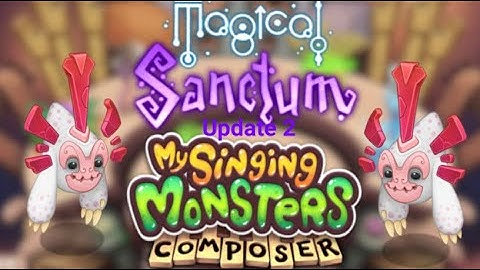 Magical Sanctum but it’s My Singing Monsters Composer (Update 2)