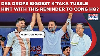Karnataka Dk Shivakumar Drops Biggest Game Of Cms Throne Hint With This Reminder To Gandhis?
