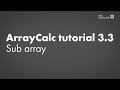 ArrayCalc tutorial 3.3 Sources view: Sub array