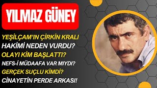 Çirkin Kral Yilmaz Güney Hakimi Neden Öldürdü? Cinayetin Sır Perdesi