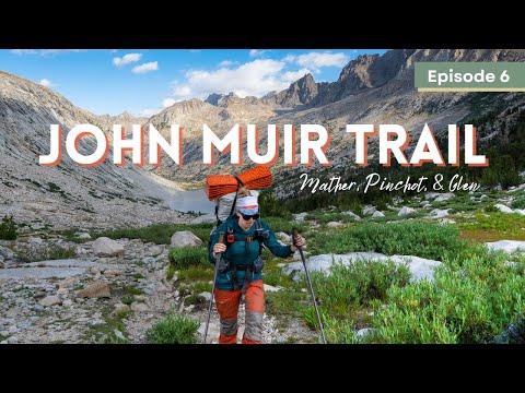 Climbing Mather, Pinchot, & Glen Pass (JMT SOBO) | John Muir Trail Ep. 6