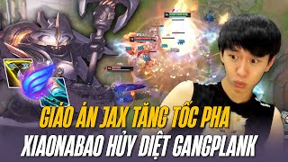 ĐỆ NHẤT JAX XIAONABAO COMEBACK VỚI TĂNG TỐC PHA HỦY DIỆT GANGPLANK ĐẠI CAO THỦ SUPER SEVER