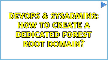 DevOps & SysAdmins: How to create a dedicated forest root domain? (2 Solutions!!)