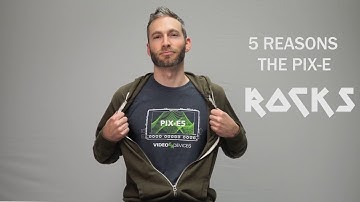 5 Reasons the PIX-E Rocks!
