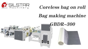Coreless bag on roll making machine| plastic bag making machine| SILSTAR MACHINERY