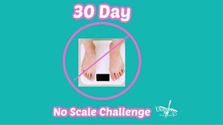 STOP OBSESSING Over Weight: No Scale Challenge