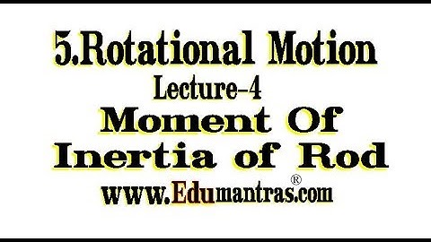 How to Calculate Moment of Inertia of Rod ?- ( Lecture-4 )Rotational Motion