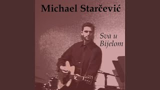 Video thumbnail of "Michael Starcevic - Sva U Bijelom"
