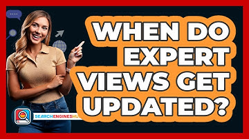 When Do Expert Views Get Updated?