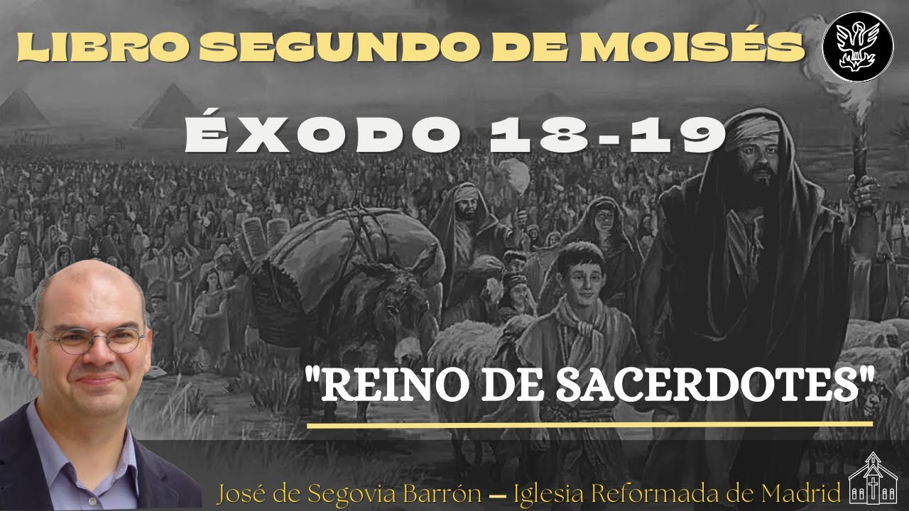 Reino de sacerdotes. | Éxodo 18-19 | José de Segovia Barrón.