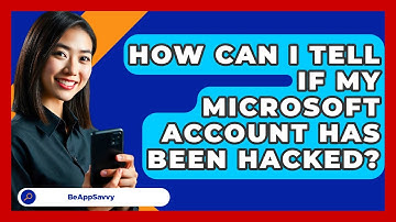 How Can I Tell If My Microsoft Account Has Been Hacked? - Be App Savvy