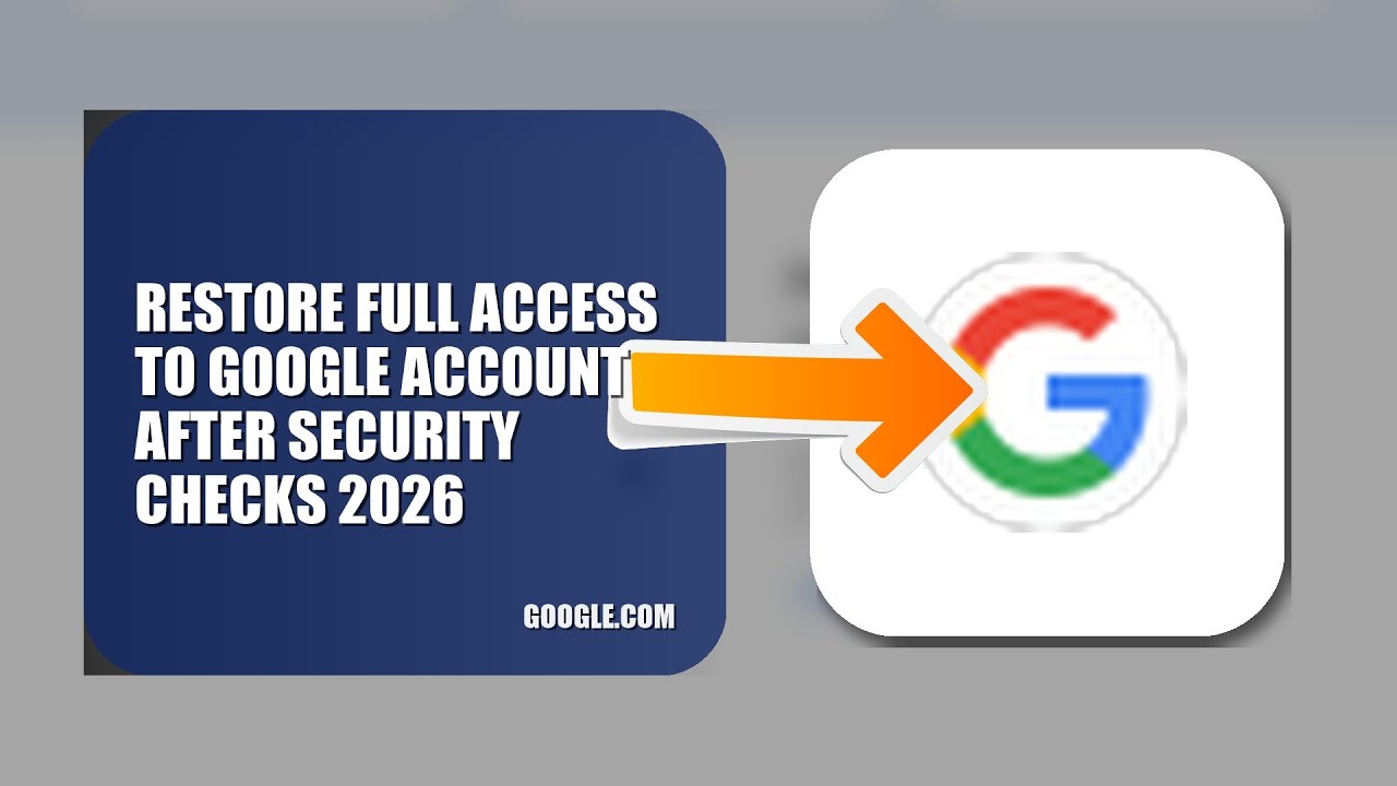 How To Restore Full Access To Google Account After Security Checks 2026 (UPDATED GUIDE)