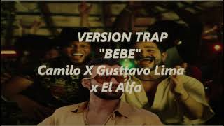 BEBE MASHUP X EL ALFA X CAMILO X GUSTTAVO LIMA [VERSION TRAP] REMIX DJ SAVANT SONIDO T. J. R