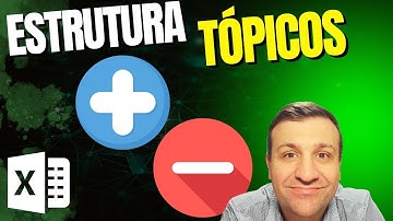 Estrutura de tópicos no Excel