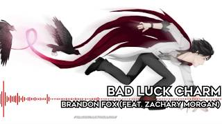 Bad Luck Charm - Rwby Brandon Fox Cover Feat. Zach Morgan