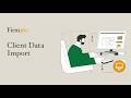 Firm360 Client Data Import Guide: Avoid Errors & Import Clients Correctly