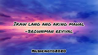 Ikaw lang ang aking magal - Brownman Revival + musicmoto2020