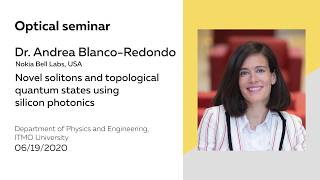 Novel solitons and topological quantum states using silicon photonics | Dr. Andrea Blanco-Redondo